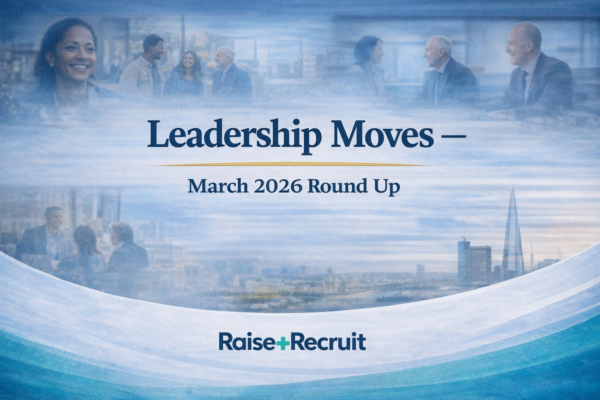 Who’s Moving in the Sector — and What It Signals About Charity Leadership in March 2026